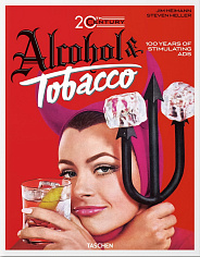 20th Century Alcohol & Tobacco. 100 Years of Stimulating Ads (45th Anniversary Edition)