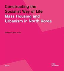 Mass Housing and Urbanism in North Korea