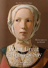 What Great Paintings Say: 100 Masterpieces In Detail