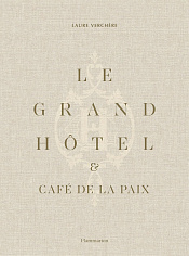 Le Grand Hotel & Cafe de la Paix: French Art de Vivre (French Edition)