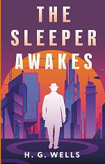 The Sleeper Awakes. Когда Спящий проснётся