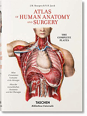 Atlas of Human Anatomy and Surgery: The Complete Plates by J.M. Bourgery & N.H. Jacob (Biblioteca Universalis)